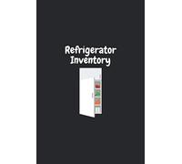 Refrigerator Inventory: a journal for moms and families for tracking and following up with Freezer food items and their expiry date, Great ... anyone who loves organising their household