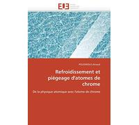 Refroidissement et piégeage d'atomes de chrome: De la physique atomique avec l'atome de chrome (Omn.Univ.Europ.)