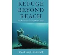 Refuge beyond Reach: How Rich Democracies Repel Asylum Seekers