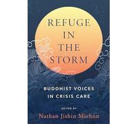 Refuge in the Storm: Buddhist Voices in Crisis Care