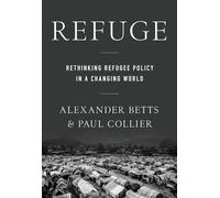 Refuge: Rethinking Refugee Policy in a Changing World