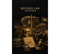 REFUGEE LAW EXPLAINED