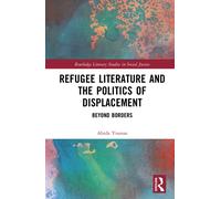 Refugee Literature and the Politics of Displacement : Beyond Borders