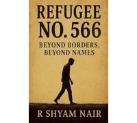 Refugee No. 566 - Beyond Borders; Beyond Names