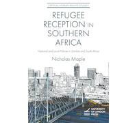 Refugee Reception in Southern Africa: National and Local Policies in Zambia and South Africa (Critical Human Rights Studies)