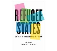 Refugee States : Critical Refugee Studies in Canada