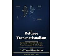 REFUGEE TRANSNATIONALISME: Opportunity or Constraint in Korea, Japan, France, Belgium, Canada, Australia, and South Africa