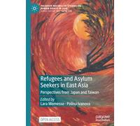 Refugees and Asylum Seekers in East Asia: Perspectives from Japan and Taiwan (Palgrave Macmillan Studies on Human Rights in Asia)