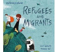 Children in Our World: Refugees and Migrants: (Children in Our World)
