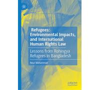Refugees: Environmental Impacts, and International Human Rights Law: Lessons from Rohingya Refugees in Bangladesh