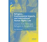 Refugees, Environmental Impacts, and International Human Rights Law : Lessons from Rohingya Refugees in Bangladesh