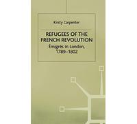 Refugees of the French Revolution: Émigrés in London, 1789-1802