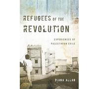 Refugees of the Revolution: Experiences of Palestinian Exile (Stanford Studies in Middle Eastern and Islamic Societies and Cultures)