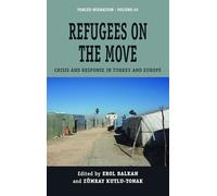 Refugees on the Move: Crisis and Response in Turkey and Europe: 45 (Forced Migration, 45)