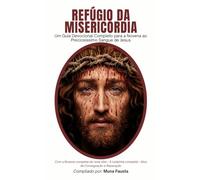 Refúgio da Misericórdia: Um Guia Devocional Completo para a Novena ao Preciosíssimo Sangue de Jesus (SÉRIE REFÚGIO)