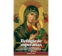 Refugio de esperanza: Una guía devocional completa para Novena a Nuestra Señora del Perpetuo Socorro (LA SERIE RIFUGIO)