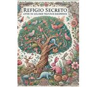 Refúgio Secreto Livro de Colorir Tesouros Escondidos: Refúgio Secreto Livro de Colorir Tesouros Escondidos onde a diversão acontece