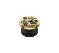 Refuse Argue with Who Should Have Been Swallowed Funny Quote PopSockets Adhesive PopGrip