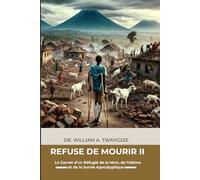 REFUSÉ DE MOURIR II: Le Carnet d'un Réfugié sur la Longue Marche Apocalyptique vers l'Est
