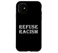 REFUSE RACISM Ani Racist Protest Freedom Systemic Racism Case for iPhone 11
