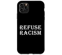 REFUSE RACISM Ani Racist Protest Freedom Systemic Racism Case for iPhone 11 Pro Max