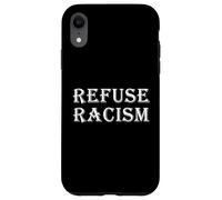 REFUSE RACISM Ani Racist Protest Freedom Systemic Racism Case for iPhone XR