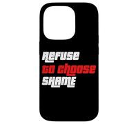 Refuse to choose Shame t shirt, Funny Tshirt Men Women Shirt Case for iPhone 14 Pro