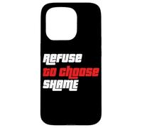 Refuse to choose Shame t shirt, Funny Tshirt Men Women Shirt Case for iPhone 15 Pro