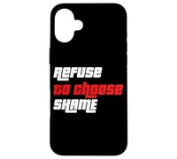Refuse to choose Shame t shirt, Funny Tshirt Men Women Shirt Case for iPhone 16 Plus