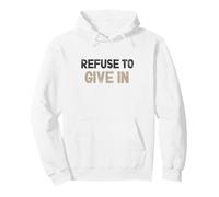 Refuse To Give In Being Broken Is Acceptable inspirational Pullover Hoodie