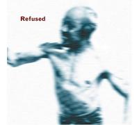 Refused - Songs To Fan The Flames Of Discontent