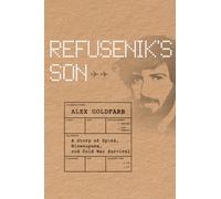 Refusenik's Son : A Story of Spies, Bioweapons, and Cold War Survival