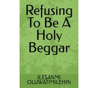 Refusing To Be A Holy Beggar