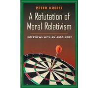 Refutation of Moral Relativism: Interviews with an Absolutist