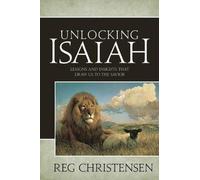 Reg Christensen - Unlocking Isaiah: Lessons and Insights to Draw Us Closer to Christ