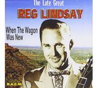 Reg Lindsay - When the Wagon Was New