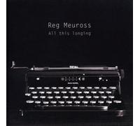Reg Meuross - All This Longing