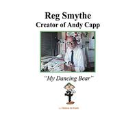 Reg Smythe: Creator of Andy Capp: My Dancing Bear
