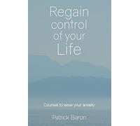 Regain control of your life: Counsel to ease your anxiety
