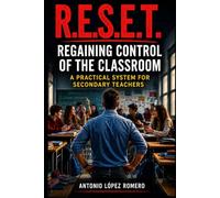Regaining Control of the Classroom R.E.S.E.T.: The R.E.S.E.T. Method: Regaining Control of the Secondary Classroom