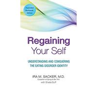 Regaining Your Self: Understanding and Conquering the Eating Disorder Identity
