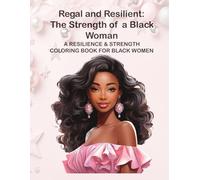 Regal and Resilient: The Strength of a Black Woman: A Resilience & Strength Coloring Book for Black Women
