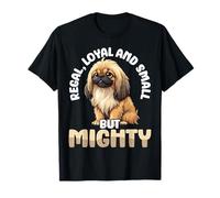 Regal Loyal And Small But Mighty Dog Pekingese T-Shirt