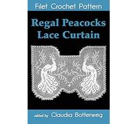 Regal Peacocks Lace Curtain Filet Crochet Pattern: Complete Instructions and Chart