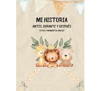 Regalo Bebé - Mi Historia Antes, Durante y Después: Álbum de Seguimiento Bebé para Pegar Fotos y Escribir con 96 Páginas, Libro de Recuerdos para Bebés Primer Año hasta los 5 Años, Ideas Baby Showers