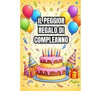 Regalo di Compleanno Divertente: Il Libro Perfetto per Lui e Lei con Frasi, Battute e Giochi Esilaranti