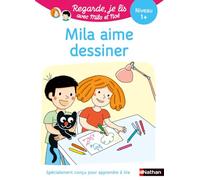 Regarde je lis ! Une histoire à lire tout seul - Mila aime dessiner Niv 1+: Niveau 1+