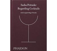 Georgette Moger-Petraske, Sasha Petraske – Regarding Cocktails – Hardback