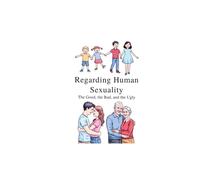 Regarding Human Sexuality: The Good, the Bad, and the Ugly
