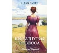 Regarding Rebecca: A Sweet Regency Romance: 7 (Hearts of Cornwall)